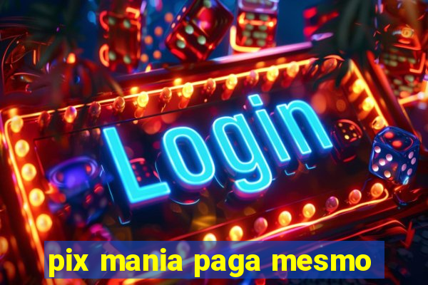 pix mania paga mesmo